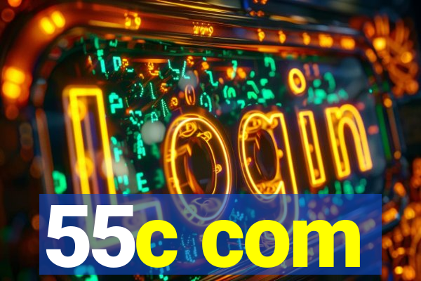 55c com